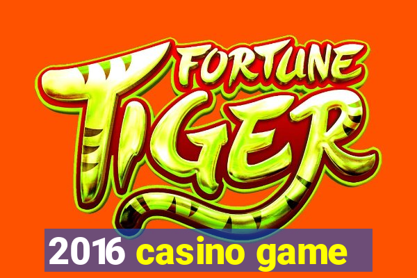 2016 casino game