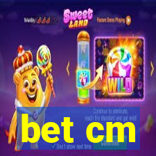 bet cm