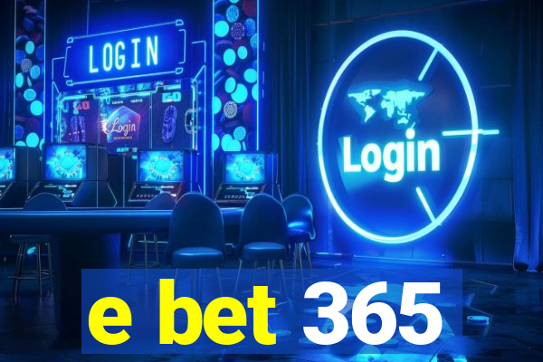 e bet 365