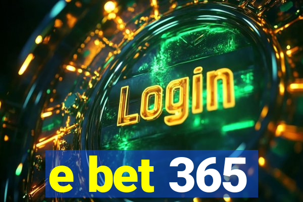 e bet 365