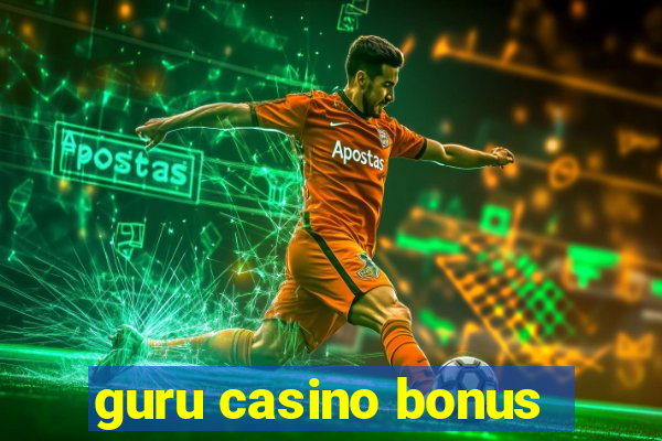 guru casino bonus