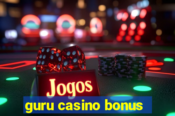 guru casino bonus