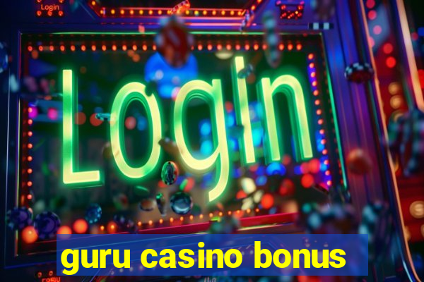 guru casino bonus