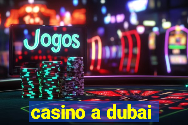 casino a dubai