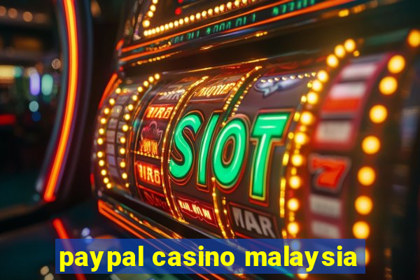 paypal casino malaysia