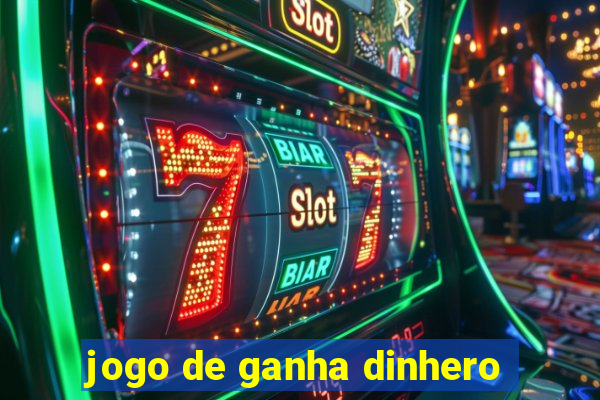 jogo de ganha dinhero