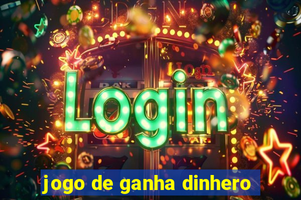 jogo de ganha dinhero