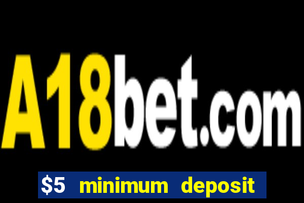 $5 minimum deposit casino nz 2021