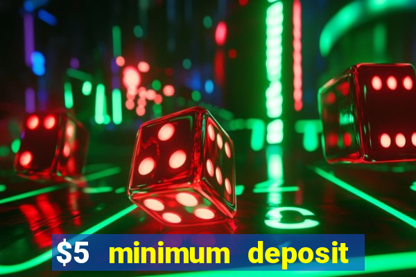 $5 minimum deposit casino nz 2021