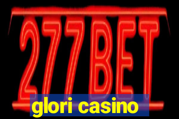 glori casino