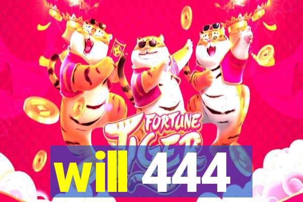 will 444