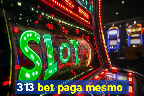 313 bet paga mesmo