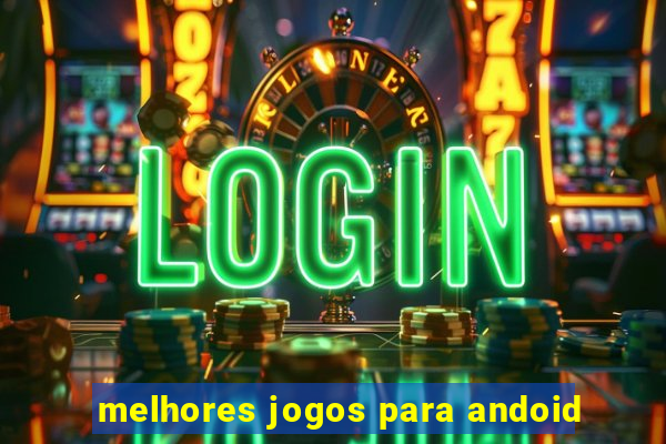 melhores jogos para andoid