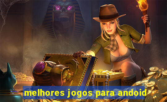 melhores jogos para andoid