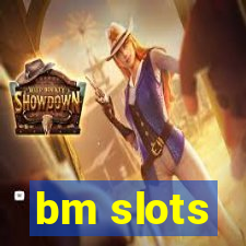 bm slots