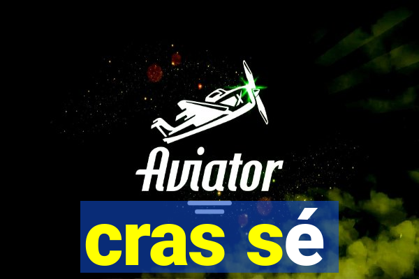 cras sé