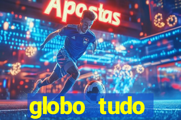 globo tudo absolutamente sobre esporte