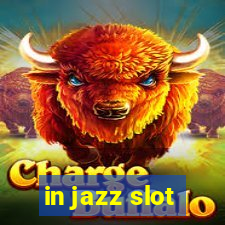 in jazz slot