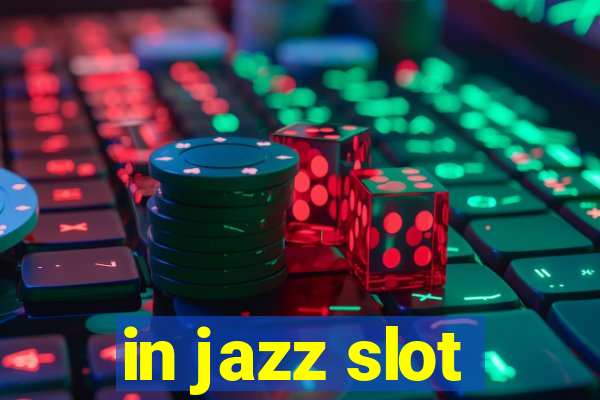 in jazz slot