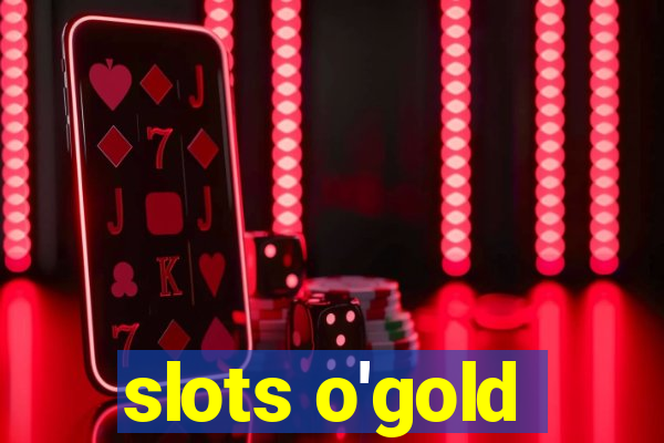 slots o'gold