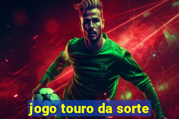 jogo touro da sorte