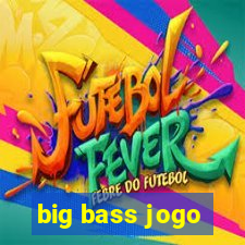 big bass jogo