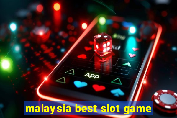 malaysia best slot game