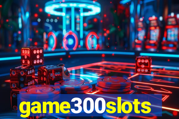 game300slots