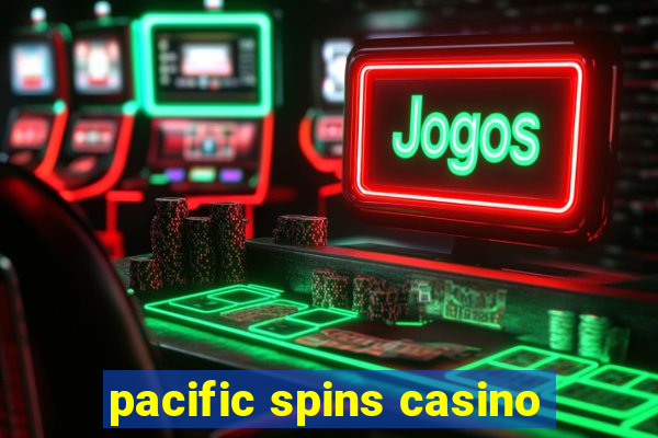 pacific spins casino