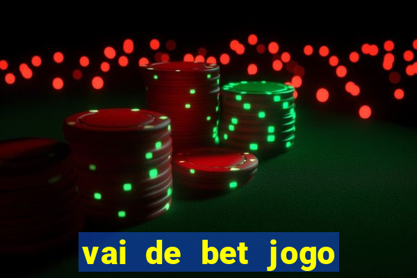 vai de bet jogo do tigre