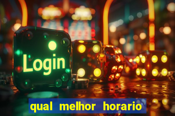 qual melhor horario para jogar fortune tiger