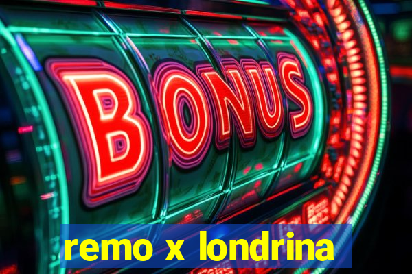 remo x londrina