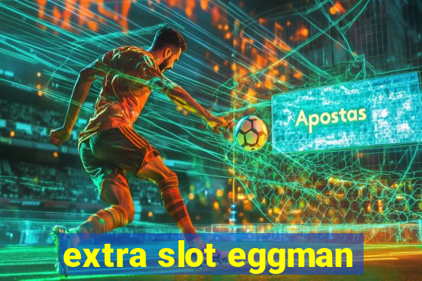 extra slot eggman