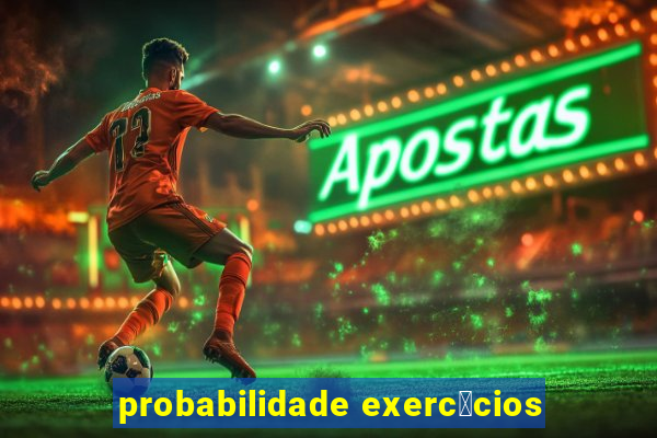 probabilidade exerc铆cios