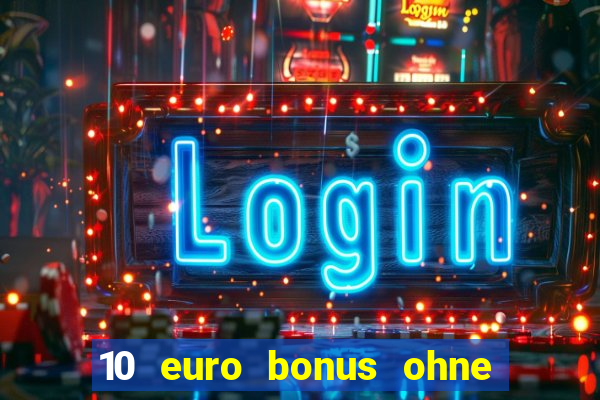 10 euro bonus ohne einzahlung online casino