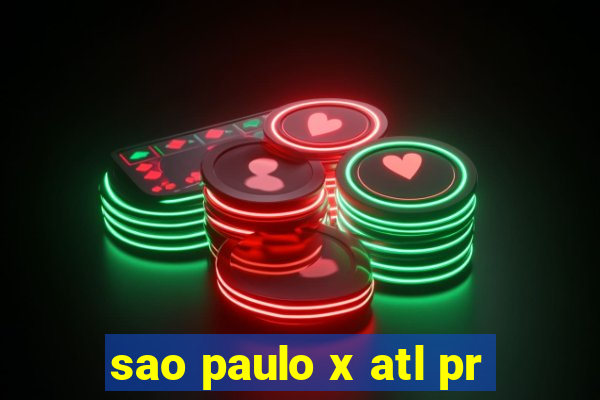 sao paulo x atl pr