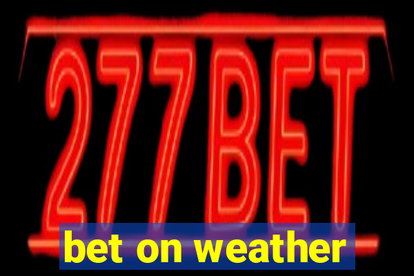 bet on weather