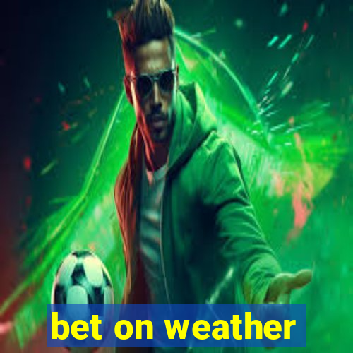 bet on weather