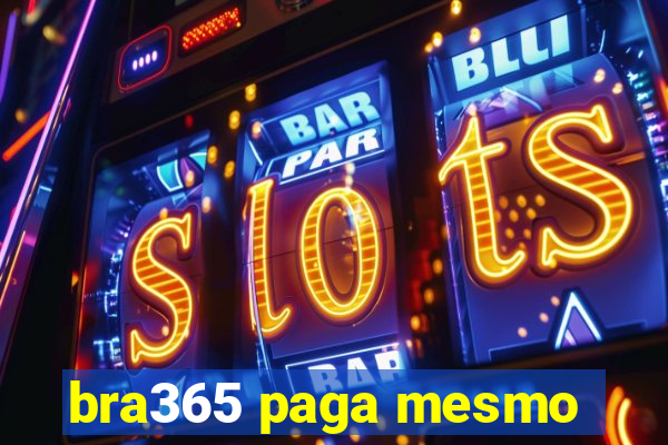 bra365 paga mesmo