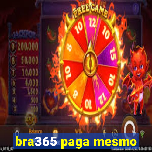 bra365 paga mesmo