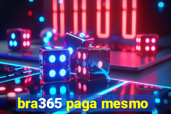 bra365 paga mesmo