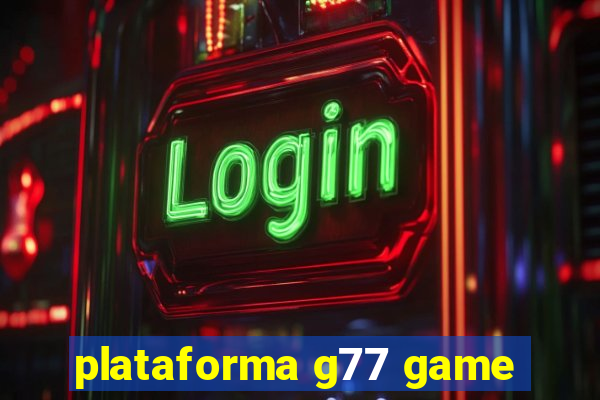 plataforma g77 game