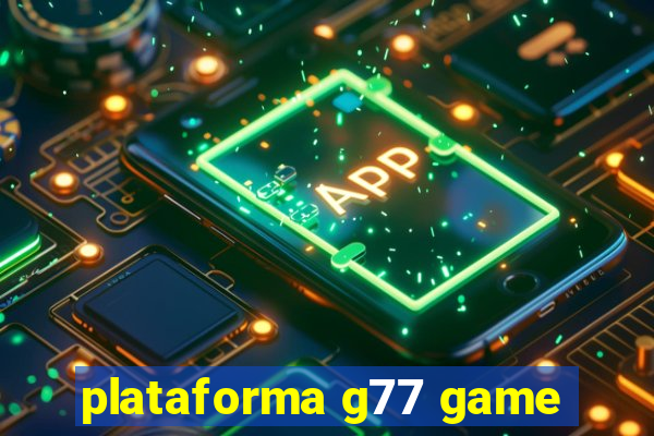 plataforma g77 game