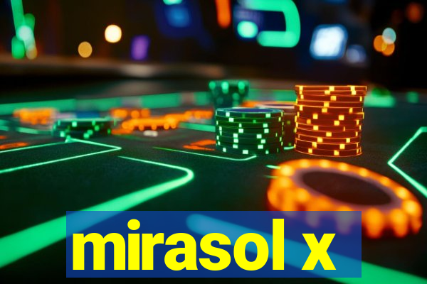 mirasol x