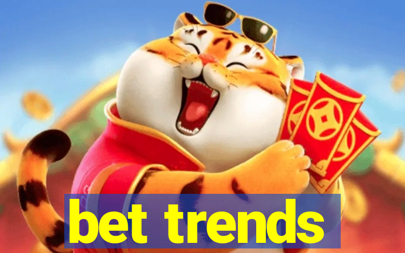 bet trends