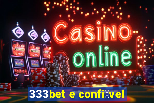 333bet e confi谩vel