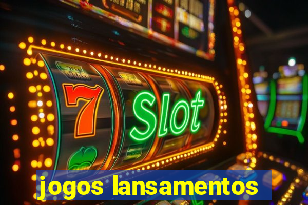 jogos lansamentos