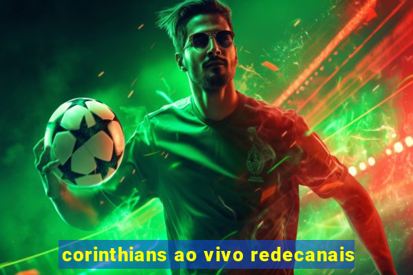 corinthians ao vivo redecanais