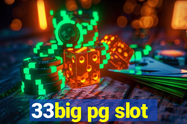 33big pg slot