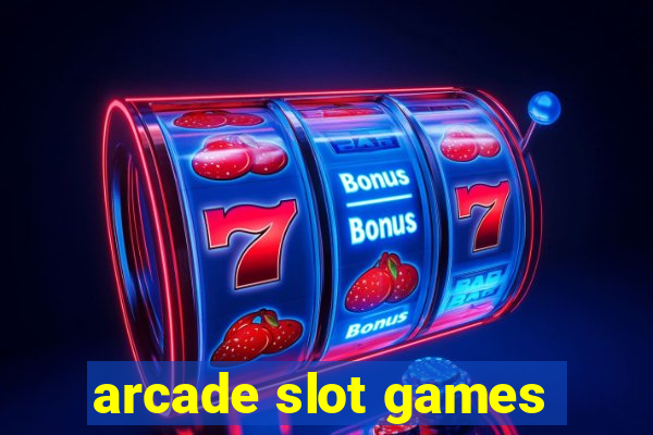 arcade slot games